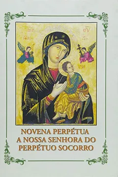 Livro Novena Perpétua a Nossa Senhora do Perpétuo Socorro - Resumo, Resenha, PDF, etc.