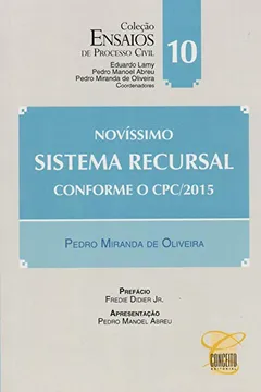 Livro Novíssimo Sistema Recursal Conforme o CPC 2015 - Volume 10. Coleção Ensaios de Processo Civil - Resumo, Resenha, PDF, etc.