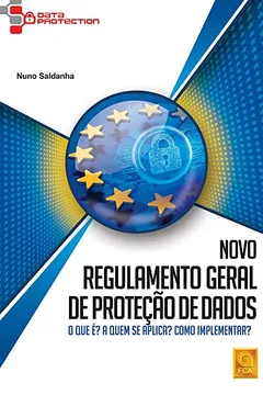 Livro Novo Regulamento Geral de Proteção de Dados. O que É? A Quem Se Aplica? Como Implementar? - Resumo, Resenha, PDF, etc.