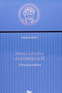 Livro Novos Estudos Aristotélicos. Filosofia Prática - Volume 3 - Resumo, Resenha, PDF, etc.