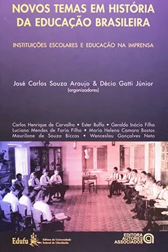Livro Novos Temas em História da Educação Brasileira. Instituições Escolares e Educação na Imprensa - Resumo, Resenha, PDF, etc.