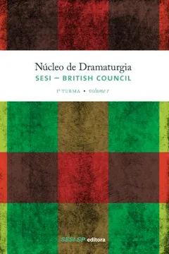 Livro Núcleo De Dramaturgia Sesi British Council. 1ª Turma - Volume 1 - Resumo, Resenha, PDF, etc.