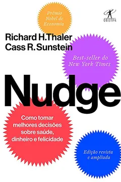 Livro Nudge: Como tomar melhores decisões sobre saúde, dinheiro e felicidade - Resumo, Resenha, PDF, etc.