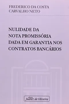 Livro Nulidade Da Nota Promissoria Dada Em Garantia Nos Contratos Bancarios - Resumo, Resenha, PDF, etc.