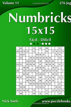 Livro Numbricks 15x15 - Facil Ao Dificil - Volume 11 - 276 Jogos - Resumo, Resenha, PDF, etc.