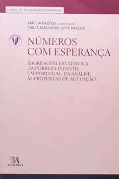 Livro Numeros Com Esperanca: Abordagem Estatistica Da Pobreza Infantil Em Portugal: Da Analise As Proposta - Resumo, Resenha, PDF, etc.