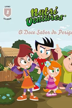 Livro Nutri Ventures. O Doce Sabor do Perigo - Resumo, Resenha, PDF, etc.