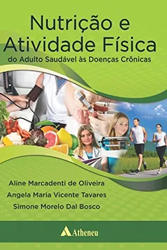 Livro Nutrição e Atividade Física do Adulto Saudável às Doenças Crônicas - Resumo, Resenha, PDF, etc.