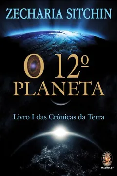 Livro O 12º Planeta. O Livro 1 Das Crônicas Da Terra - Resumo, Resenha, PDF, etc.