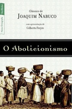 Livro O Abolicionismo (Serie Abolicao) (Portuguese Edition) - Resumo, Resenha, PDF, etc.