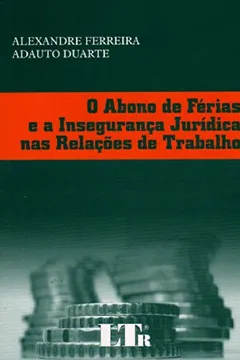 Livro O Abono de Férias e a Insegurança Jurídica nas Relações de Trabalho - Resumo, Resenha, PDF, etc.