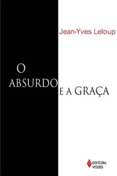 Livro O Absurdo e a Graça - Resumo, Resenha, PDF, etc.