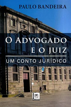 Livro O Advogado e o Juiz. Um Conto Jurídico - Resumo, Resenha, PDF, etc.