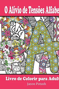 Capa do livro O Alivio de Tensoes Alfabetos Livro de Colorir Para Adultos