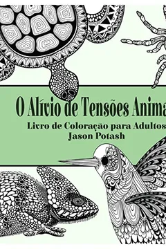 Livro O Alivio de Tensoes Animais Livro de Coloracao Para Adultos - Resumo, Resenha, PDF, etc.