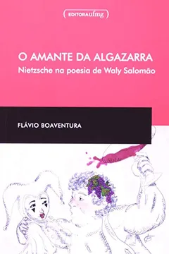 Capa do livro O Amante da Algazarra. Nietzsche na Poesia de Waly Salomão