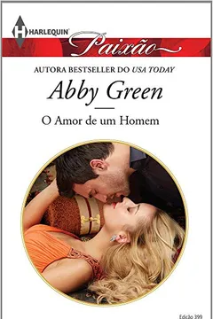 Livro O Amor de Um Homem - Coleção Harlequin Paixão. Número 399 - Resumo, Resenha, PDF, etc.