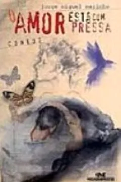 Livro O Amor Esta Com Pressa. Contos - Resumo, Resenha, PDF, etc.