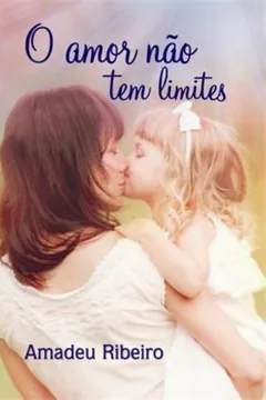 Livro O Amor Não Tem Limites - Resumo, Resenha, PDF, etc.