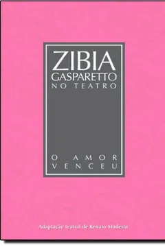 Livro O Amor Venceu - Coleção Zibia Gasparetto no Teatro - Resumo, Resenha, PDF, etc.