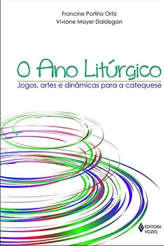 Livro O Ano Litúrgico. Jogos, Artes e Dinâmicas Para a Catequese - Resumo, Resenha, PDF, etc.