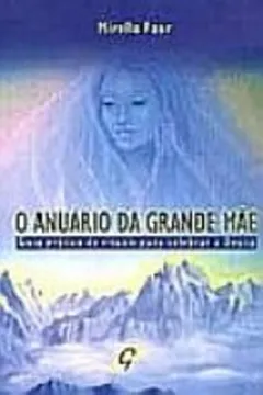 Livro O Anuario Da Grande Mãe. Guia Pratico De Rituais Para Celebrar A Deusa - Resumo, Resenha, PDF, etc.