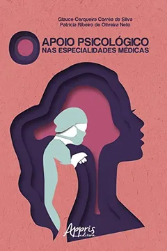 Livro O Apoio Psicológico nas Especialidades Médicas - Resumo, Resenha, PDF, etc.