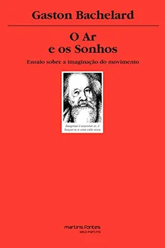 Livro O Ar e os Sonhos. Ensaio Sobre a Imaginação do Movimento - Volume 2 - Resumo, Resenha, PDF, etc.