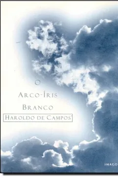 Livro O Arco-Iris Branco. Ensaios de Literatura e Cultura - Resumo, Resenha, PDF, etc.