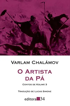 Livro O Artista da Pá. Contos de Kolimá 3 - Resumo, Resenha, PDF, etc.