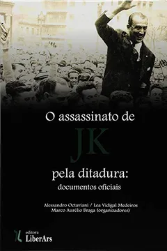 Livro O Assassinato de JK Pela Ditadura. Documentos Oficiais - 2 Volumes - Resumo, Resenha, PDF, etc.