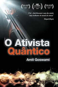 Livro O Ativista Quântico. Uma Breve Introdução ao Ativismo Quântico (+ DVD e Minilivro) - Resumo, Resenha, PDF, etc.