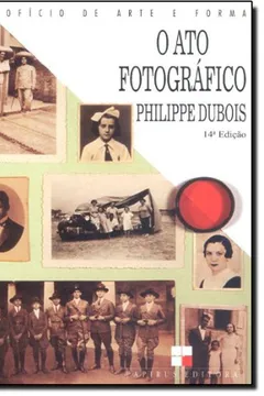 Livro O Ato Fotográfico - Resumo, Resenha, PDF, etc.