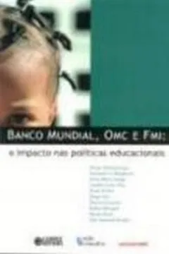 Capa do livro O Banco Mundial e FMI. O Impacto nas Políticas Educacionais