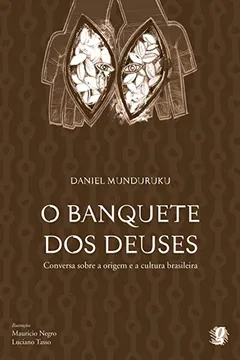 Livro O Banquete Dos Deuses. Conversa Sobre A Origem E A Cultura Brasileira - Resumo, Resenha, PDF, etc.