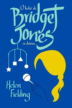 Livro O Bebê de Bridget Jones. Os Diários - Resumo, Resenha, PDF, etc.