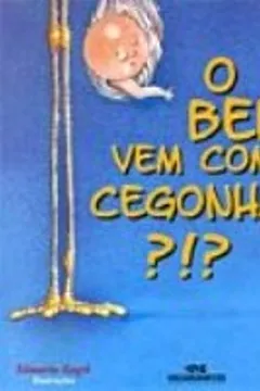 Livro O Bebê Vem Com A Cegonha?!? - Resumo, Resenha, PDF, etc.