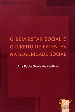 Livro O Bem Estar Social e o Direito de Patentes na Seguridade Social - Resumo, Resenha, PDF, etc.