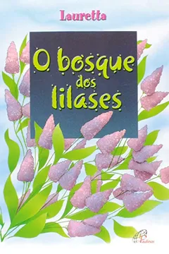 Livro O Bosque dos Lilases - Resumo, Resenha, PDF, etc.