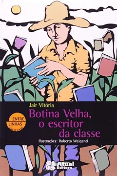 Livro O Botina Velha Escritor Da Classe - Coleção Entre Linhas - Resumo, Resenha, PDF, etc.