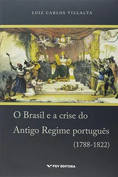 Capa do livro O Brasil e a Crise do Antigo Regime Português