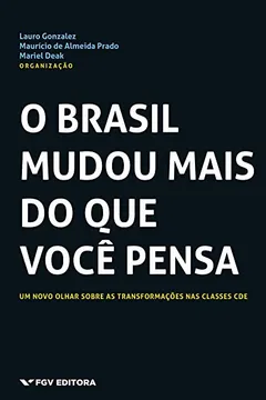 Livro O Brasil Mudou Mais do que Você Pensa. Um Novo Olhar Sobre as Transformações - Resumo, Resenha, PDF, etc.