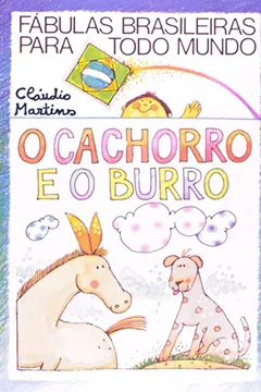 Capa do livro O Cachorro E O Burro - Coleção Fábulas Brasileiras Para Todo Mundo