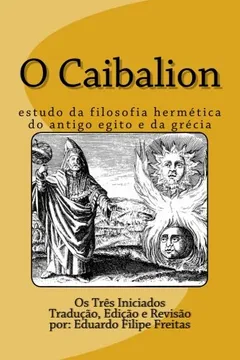 Livro O Caibalion: Estudo Da Filosofia Hermetica Do Antigo Egito E Da Grecia - Resumo, Resenha, PDF, etc.