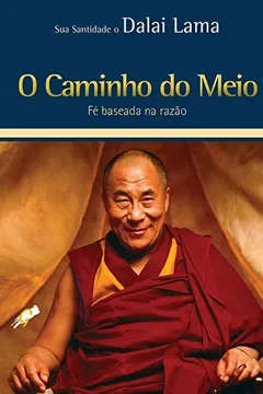 Livro O Caminho do Meio. Fé Baseada na Razão - Resumo, Resenha, PDF, etc.