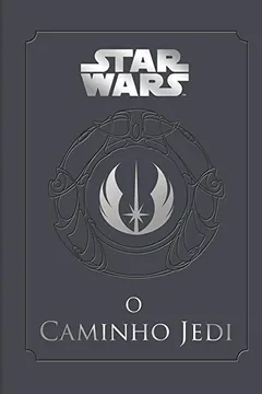 Livro O Caminho Jedi. Um Manual Para Estudantes da Força - Resumo, Resenha, PDF, etc.