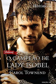 Livro O Campeão de Lady Isobel - Coleção Harlequin Históricos. Edição 148 - Resumo, Resenha, PDF, etc.