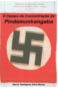 Livro O Campo de Concentracao de Pindamonhangaba - Resumo, Resenha, PDF, etc.