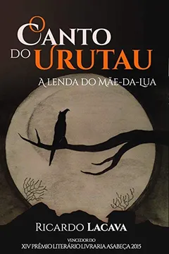 Livro O Canto Do Urutau: A Lenda Do Mãe-da-Lua - Resumo, Resenha, PDF, etc.