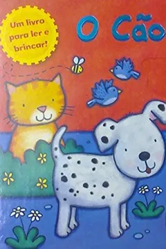 Livro O Cãozinho. Um Livro Para Ler e Brincar - Resumo, Resenha, PDF, etc.